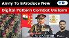 L'armée Indienne Présentera Un Nouvel Uniforme De Combat Numérique Pour Un Meilleur Camouflage À Partir De 2022